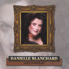 Danielle Blanchard Jazz Portrait CD Cover